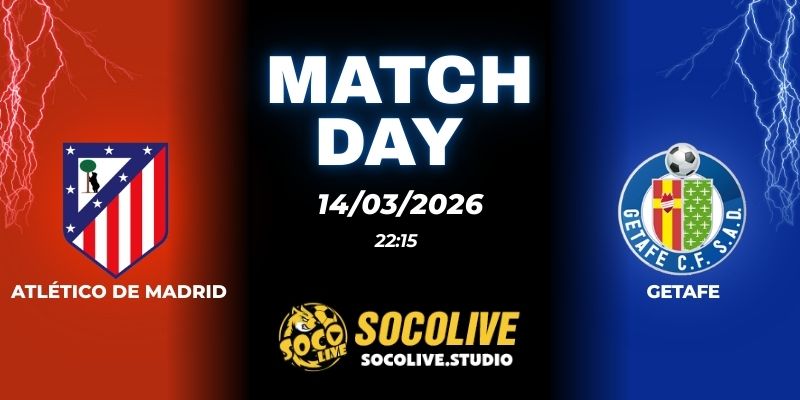 Nhận định soi kèo Atlético de Madrid vs Getafe 22h15 ngày 14/03
