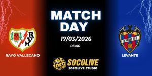 Nhận định soi kèo Rayo Vallecano vs Levante 03h00 ngày 17/03
