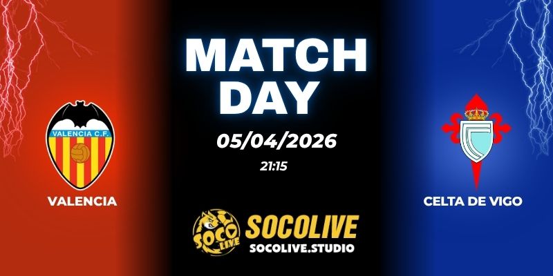 Nhận định soi kèo Valencia vs Celta de Vigo 21h15 ngày 05/04