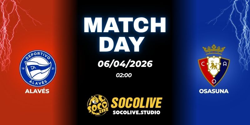 Nhận định soi kèo Alavés vs Osasuna 02h00 ngày 06/04